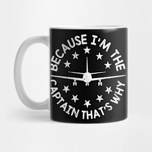 Because I'm The Captain That's Why Funny Aviation Quotes Mug